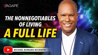 The Nonnegotiables Of Living A Full Life w Michael B Beckwith [upl. by Elaweda]