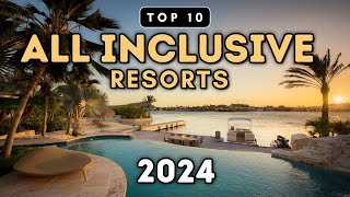 Top 10 All Inclusive Resorts You Need To See 2024 Prices amp Reviews [upl. by Wulfe500]