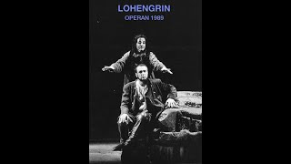 LOHENGRIN Kungliga Teatern Stockholm 1989 [upl. by Nednarb]