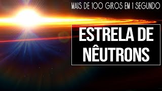 Estrela de Nêutrons 100 giros em 1 segundo [upl. by Hecklau566]