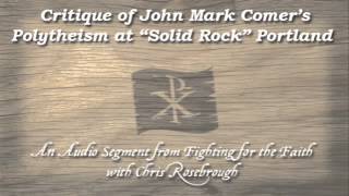 Biblical Refutation of John Mark Comers Polytheism from quotSolid Rockquot Portland [upl. by Annaehs771]