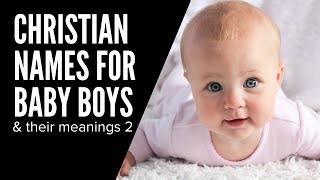 Christian Names for Baby Boys Part 2 [upl. by Bertina284]