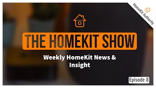 The HomeKit Show  Eufy Video Doorbell HomeKit Support Netatmo Siren Camera EufyCam 2 Pro Eve Cam [upl. by Jo-Anne]