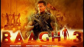 BAAGHI 3  Full Movie 4k facts HD  Tiger Shroff  Shraddha Kapoor  Sajid Nadiadwala  Ahmed [upl. by Cesare934]