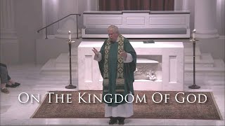 Homily On The Kingdom of God [upl. by Othelia]