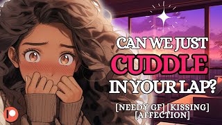 Needy Girlfriend Wants to Cuddle In Your Lap F4A ASMR Roleplay [upl. by Aileen]