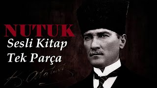 NUTUK Mustafa Kemal ATATÜRK  Sesli Kitap Tek Parça [upl. by Hibbitts533]