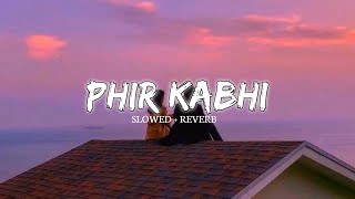 PHIR KABHI  Slowed  Reverb  Instagram Trending Song [upl. by Pega557]