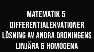 Matematik 5  del 26 Andra ordningens linjära och homogena differentialekvationer [upl. by Anerahs]