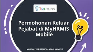 Tips HRMIS  Permohonan Keluar Pejabat di MyHRMIS Mobile [upl. by Greenquist127]