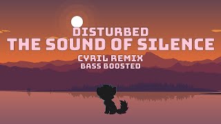 ♫ Disturbed  The Sound Of Silence CYRIL Remix  Bass Boosted [upl. by Kerry158]