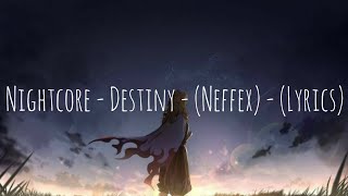 Nightcore  Destiny  Neffex  Lyrics [upl. by Lieberman]