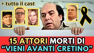 15 Attori MORTI di quotVIENI AVANTI CRETINOquot  il cast [upl. by Meakem]