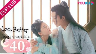 ESPSUB Un amor mejor que la inmortalidad EP40 ROMANCETRAJE ANTIGUO Li Hongyi Zhao Lusi  YOUKU [upl. by Tildie]