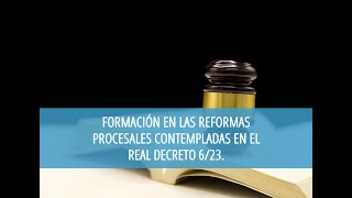 SESIÓN 2  FORMACIÓN EN LAS REFORMAS PROCESALES CONTEMPLADAS EN EL REAL DECRETO 623 [upl. by Iasi]