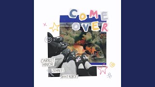 Come Over [upl. by Todhunter]