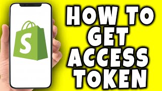 How To Get Access Token In Shopify 2024 [upl. by Cordy]