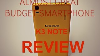 Lenovo K3 Note Review  Almost Great Budget Smartphone [upl. by Yecnahc32]