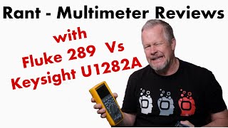 Rant on MultiMeter Reviews with Fluke 289 vs Keysight U1282A Rant Fluke289 keysightU1282A [upl. by Tucker]