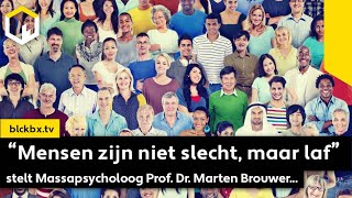 “Mensen zijn niet slecht maar laf” stelt Massapsycholoog Prof Dr Marten Brouwer [upl. by Herzel]