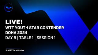 LIVE  T1  Day 5  WTT Youth Star Contender Doha 2024  Session 1 [upl. by Kiraa]