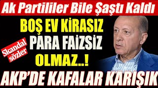 Ak Partililer Bile Şaştı KaldıAKP de Kafalar KarıştıBoş Ev Kirasız Para Faizsiz Olmaz sondakika [upl. by Bardo]