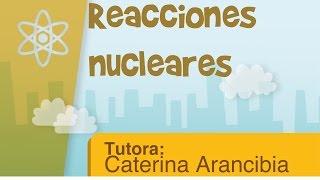 Reacciones nucleares [upl. by Suivatnad]