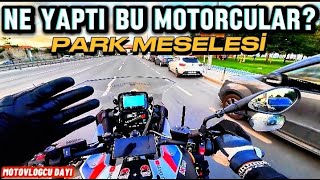 NE YAPTI BU MOTORCULAR  PARK MESELESİ  motosiklet motorcu motovlog motorcycle istanbul [upl. by Klapp]