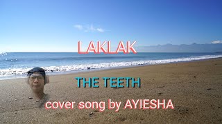 LAKLAK THE TEETH COVER SONG by AYIESHA [upl. by Ardelle660]