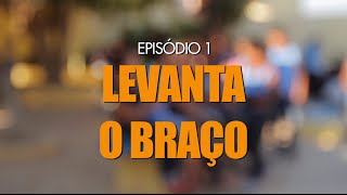 Educaçãodoc  Levanta o Braço  Episódio 1 [upl. by Attenat]