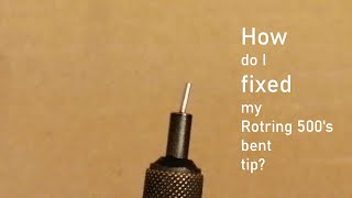 How do I fixed my Rotring 500s bent tip [upl. by Doreg711]