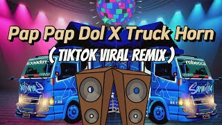 Pap Pap Dol X Truck Horn  TikTok Viral Remix  Balod X Wouble  DjPauloRemix [upl. by Eliades669]