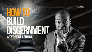 How to Build Spiritual Discernment by Apostle Joshua Selman [upl. by Odnomor]