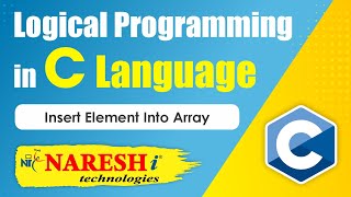 Insert Element into Array  Logical Programming in C  Naresh IT [upl. by Evelinn887]