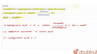 Complete the following by giving the correct option for A and B  alphaketoglutaric acid  A [upl. by Pacorro129]