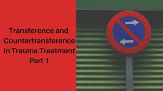 Transference and Countertransference In Trauma Treatment Part 1 [upl. by Marmion]