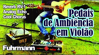 Pedais de Ambiência em Violão  Reverb  Dly  Chorus  Fuhrmann [upl. by Egerton]