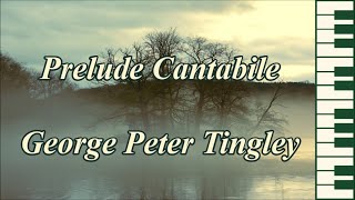 Prelude Cantabile  George Peter Tingley [upl. by Hailee999]