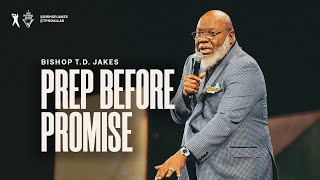 Prep Before Promise  Bishop TD Jakes [upl. by Amikat]