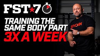 FST7 Tips Training the Same Body Part 3 TIMES A WEEK [upl. by Goldsmith]