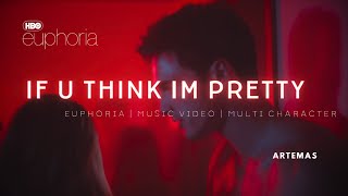 EUPHORIA  If u think im pretty  Artemas  Nate Jacobs Cassie Howard Maddy Perez [upl. by Kakalina]