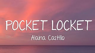 Alaina Castillo  Pocket Locket Lyrics [upl. by Lewan]