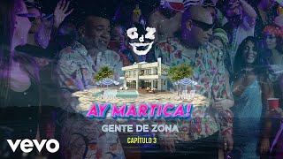 Gente De Zona  Ay Martica Video Oficial [upl. by Ynattib]