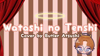 Watashi no Tenshi cover Butler Atsushi [upl. by Marylin]