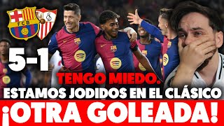 😨¡OTRA GOLEADA del BARÇA 51 vs SEVILLA  NO QUIERO VER el CLÁSICO TENGO MIEDO · REGRESÓ de GAVI [upl. by Almat]