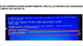 Blue screen occurred during Windows 7 installation Message 0x000000A5  Lenovo G4030G5030 [upl. by Arvo27]