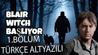 Bir Adam Köpeği ve BLAIR WITCH  BLAIR WITCH TÜRKÇE BÖLÜM 1 [upl. by Nedry884]