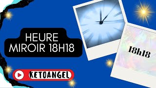 Heure Miroir 18h18 Sa Signification en Numérologie [upl. by Nevil]