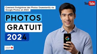 Comment Enregistrer des Photos GRATUITEMENT via Google Photos en 2024 [upl. by Fulmis]