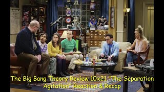 The Big Bang Theory Review 10x21 quotThe Separation Agitationquot Reaction amp Recap [upl. by Malkah]